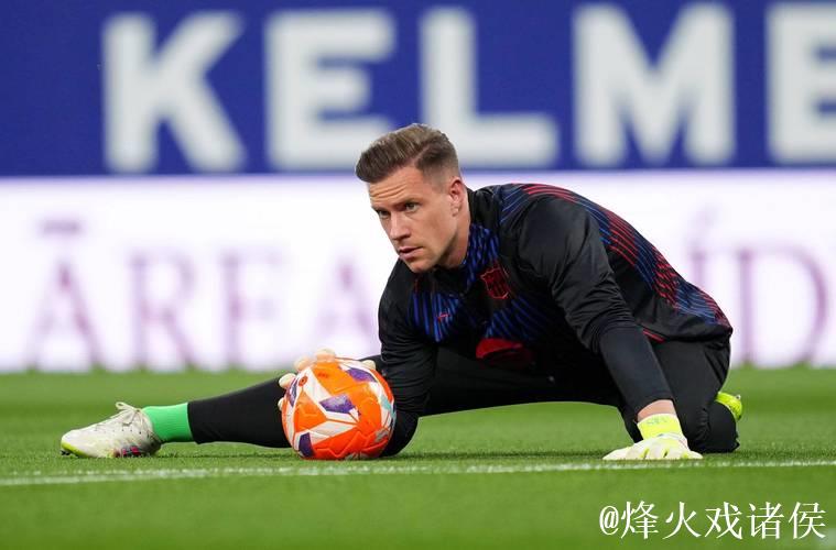 特尔施特根复出难获位置,巴萨考虑外租方案 特尔施特根复出难获位置,巴萨考虑外租方案